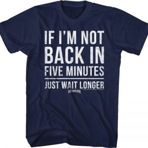 If I'm Not Back In Five Minutes Ace Ventura T-Shirt 90S3003 Small Official 90soutfit Merch