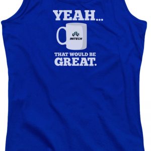 Junior That Would Be Great Office Space Tank Top 90S3003 Small Official 90soutfit Merch